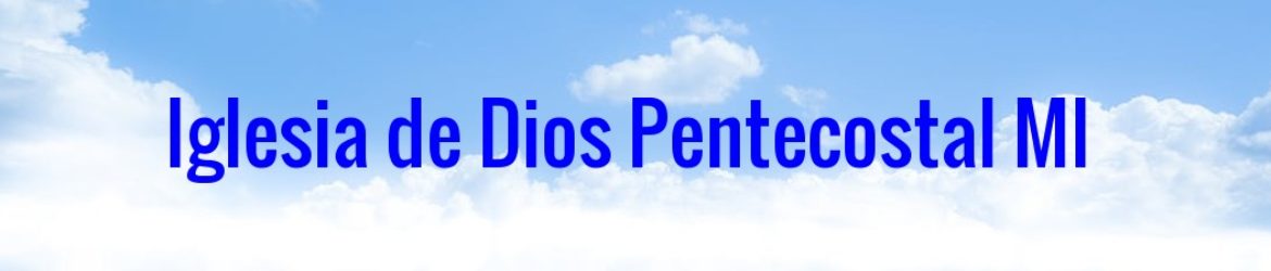 Iglesia de Dios Pentecostal MI Transformando vidas a través de la palabra